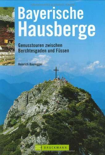 Bayerische Hausberge: Genusstouren zwischen Berchtesgaden und Füssen