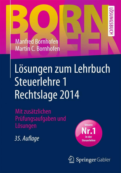 Lösungen zum Lehrbuch Steuerlehre 1 Rechtslage 2014: Mit zusätzlichen Prüfungsaufgaben und Lösungen (Bornhofen Steuerlehre 1 LÖ)