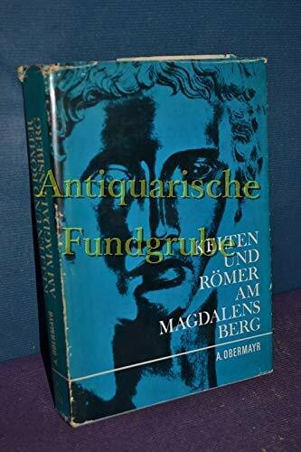 Kelten und Römer am Magdalensberg Ruinen, Grabungen, Funde