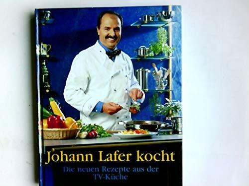 Johann Lafer kocht, Die neuen Rezepte aus der TV-Küche