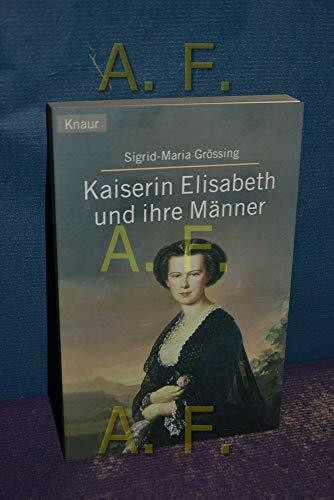 Kaiserin Elisabeth und ihre Männer