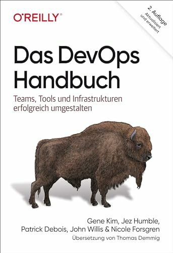Das DevOps-Handbuch: Teams, Tools und Infrastrukturen erfolgreich umgestalten