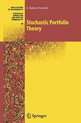 Stochastic Portfolio Theory (Stochastic Modelling and Applied Probability, Band 48)