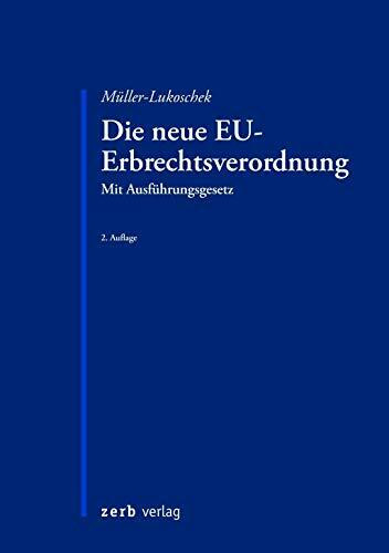 Die neue EU-Erbrechtsverordnung: Einführung in die neue Rechtslage