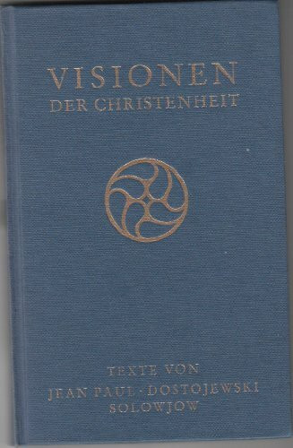 Visionen der Christenheit. Texte von Dostojewski (Grossinquisitor), Jean Paul (Rede des toten Christus...) und Solowjow (Erzählung vom Antichrist)