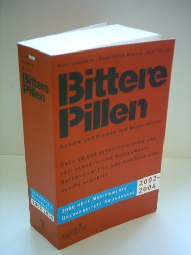 Bittere Pillen. Ausgabe 2002 - 2004. Nutzen und Risiken der Arzneimittel.