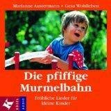 Die pfiffige Murmelbahn: Fröhliche Lieder für kleine Kinder