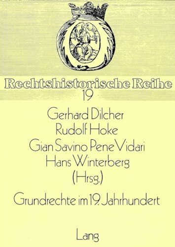 Grundrechte im 19. Jahrhundert (Rechtshistorische Reihe, Band 19)
