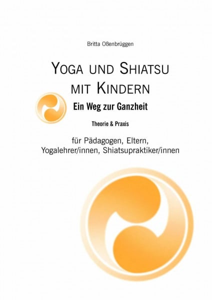 Yoga & Shiatsu mit Kindern: für Eltern, Pädagogen und Yogalehrer/innen