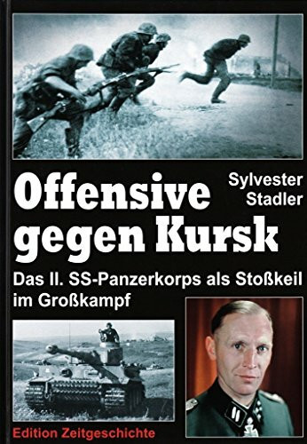 Offensive gegen Kursk: Das II. SS-Panzerkorps als Stoßkeil im Großkampf.