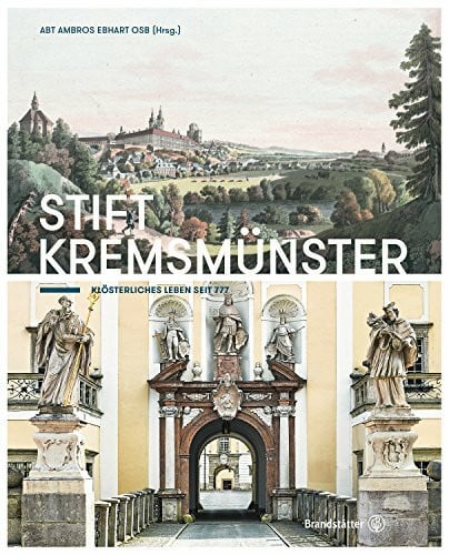 Stift Kremsmünster: Klösterliches Leben seit 777