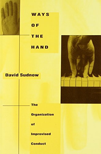 Ways of the Hand: The Organization of Improvised Conduct