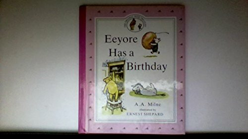 Eeyore Has a Birthday: Winnie the Pooh Storybook (A Winnie the Pooh Storybook)