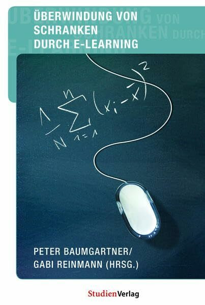 Überwindung von Schranken durch E-Learning: Festschrift für Rolf Schulmeister, Band 1