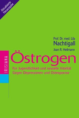 Östrogen. Für Jugendlichkeit und sexuelle Vitalität. Gegen Depression und Osteoporose
