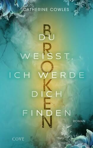 Broken. Du weißt, ich werde dich finden (Sparrow Falls 3): Romantik, Suspense und Thrill im cozy Small-Town-Setting!