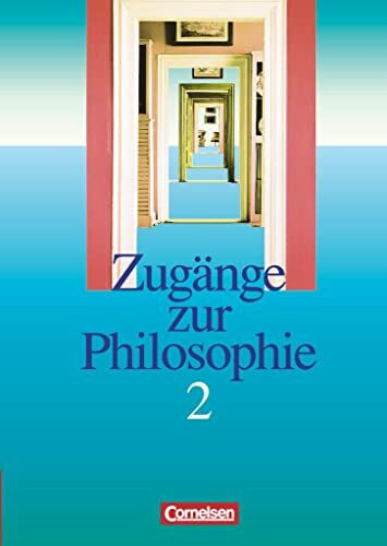 Zugänge zur Philosophie, Ergänzungsband: Schülerbuch (Zugänge zur Philosophie: Bisherige Ausgabe)