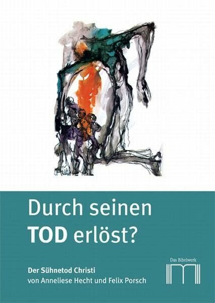 Durch seinen Tod erlöst?: Der Sühnetod Christi