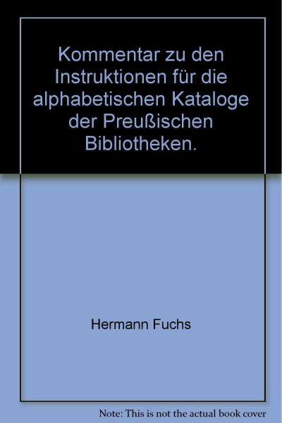 Kommentar zu den Instruktionen für die alphabetischen Kataloge der Preussischen Bibliotheken