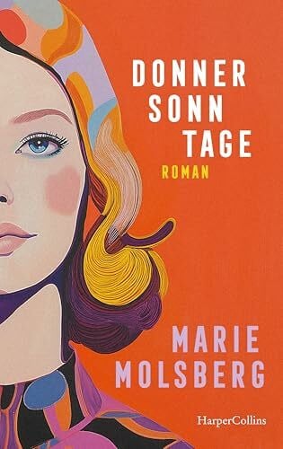 Donnersonntage: Roman | »Die Elena Ferrante deutscher Provinz« Julia Franck | Eine scheinbar unmögliche Liebesgeschichte im Deutschland der 60er und 70er Jahre