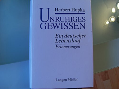 Unruhiges Gewissen: Ein deutscher Lebenslauf. Erinnerungen