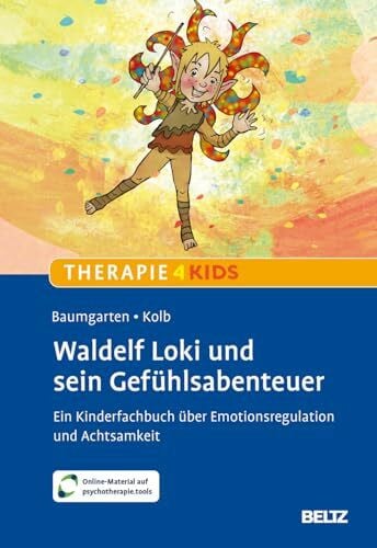 Waldelf Loki und sein Gefühlsabenteuer: Ein Kinderfachbuch über Emotionsregulation und Achtsamkeit. Mit Online-Material (Beltz Therapie4Kids)