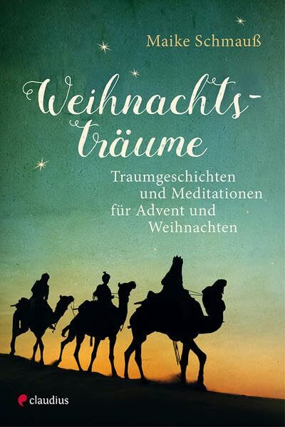 Weihnachtsträume: Traumgeschichten und Meditationen für Advent und Weihnachten