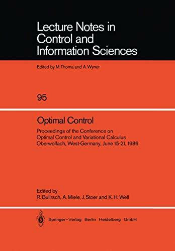 Optimal Control: Proceedings of the Conference on Optimal Control and Variational Calculus Oberwolfach, West-Germany, June 15–21, 1986 (Lecture Notes in Control and Information Sciences, 95, Band 95)