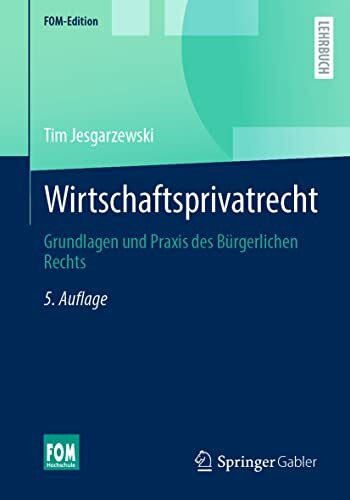 Wirtschaftsprivatrecht: Grundlagen und Praxis des Bürgerlichen Rechts (FOM-Edition)