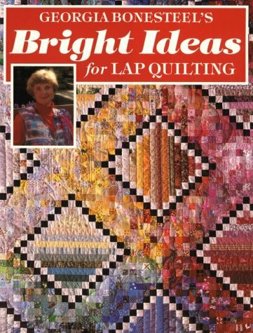 Sunset Books,U.S. Georgia Bonesteel's Bright Ideas For Lap Quilting