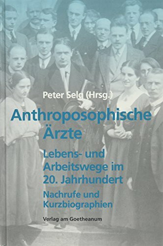 Anthroposophische Aerzte: Lebens- und Arbeitswege im 20. Jahrhundert. Nachrufe und Kurzbiographien