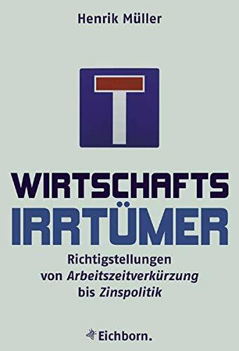 Wirtschaftsirrtümer: Richtigstellungen von Arbeitszeitverkürzung bis Zinspolitik