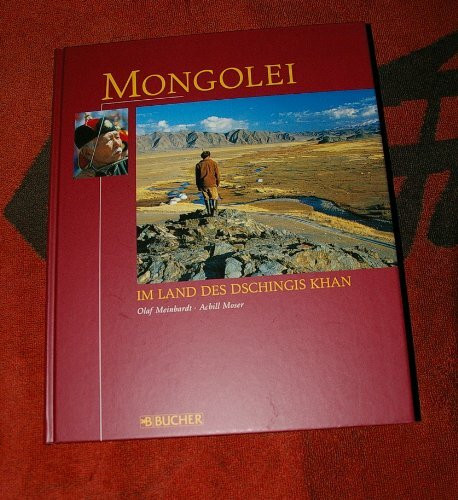 Mongolei. Im Land des Dschingis Khan (Bucher Global)