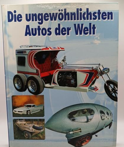 Die ungewöhnlichsten Autos der Welt