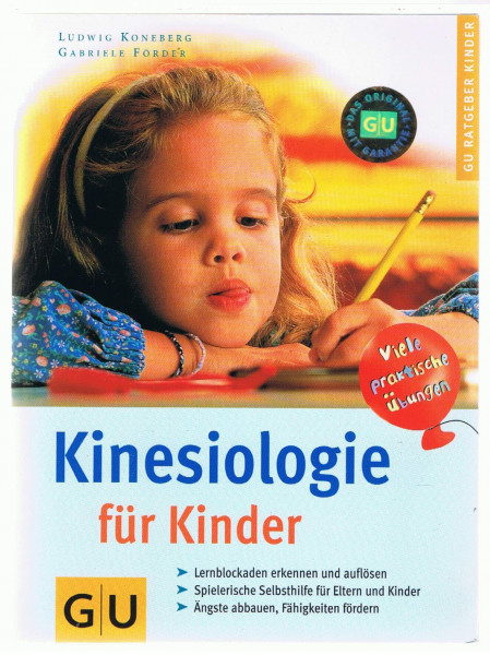Kinesiologie für Kinder. Lernblockaden erkennen und auflösen. Spielerische Selbsthilfe für Eltern und Kinder. Ängste abbauen, Fähigkeiten fördern. Viele praktische Übungen