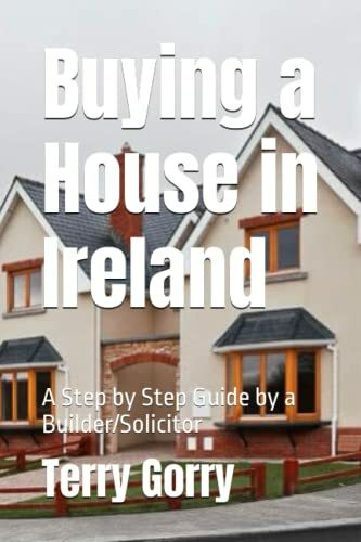 Buying a House in Ireland: A Step by Step Guide by a Builder/Solicitor