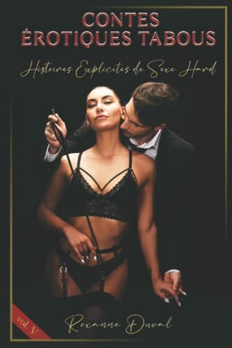 Contes Érotiques Tabous: Histoires Explicites de Sexe Hard (Collection de Contes érotiques français hard, vrais et réels. Sexe et Histoires Explicites. Interdit aux Mineurs. 18+, Band 5)