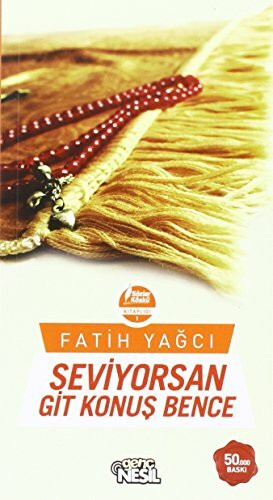 Seviyorsan Git Konuş Bence