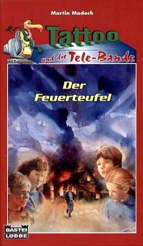 Tattoo und die Tele-Bande - Der Feuerteufel (Bastei Lübbe Taschenbücher. Jugendbücher)