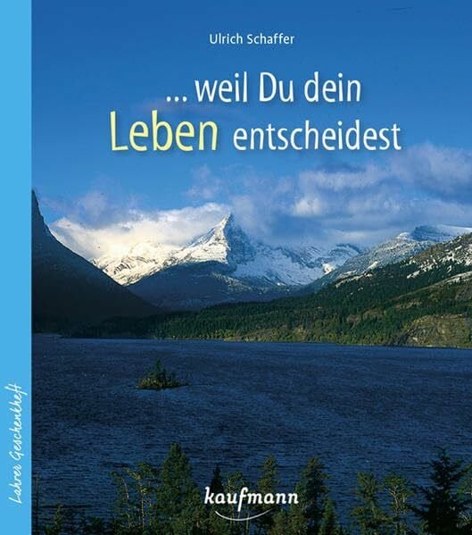 ... weil du dein Leben entscheidest (Lahrer Geschenkhefte)