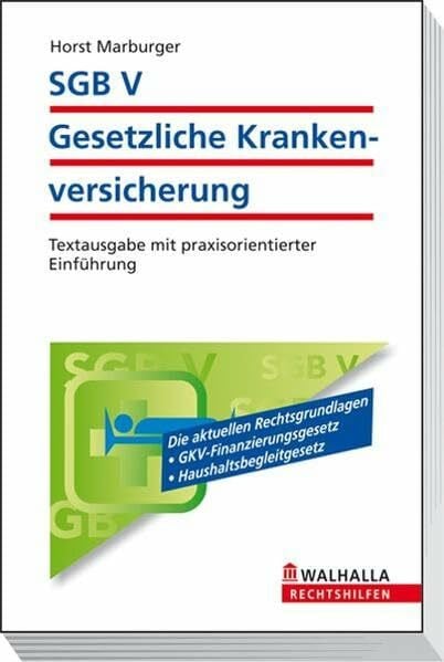 SGB V - Gesetzliche Krankenversicherung: Textausgabe mit praxisorientierter Einführung; Walhalla Rechtshilfen