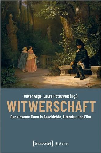 Witwerschaft: Der einsame Mann in Geschichte, Literatur und Film (Histoire)