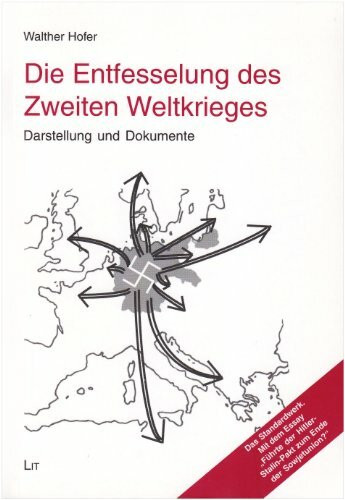 Die Entfesselung des Zweiten Weltkrieges: Darstellung und Dokumente