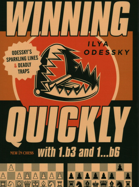 Winning Quickly with 1.b3 and 1...b6: Odessky’s Sparkling Lines and Deadly Traps