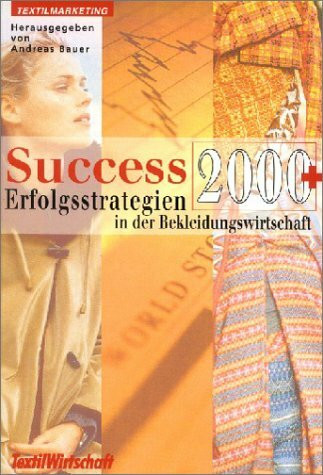 Success 2000+ - Erfolgsstrategien in der Bekleidungswirtschaft (Textilmarketing)