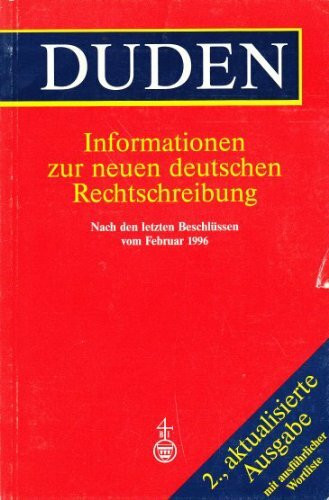 Informationen zur neuen deutschen Rechtschreibung: Nach den letzten Beschlüssen vom Februar 1996