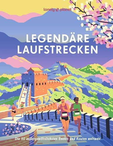 LONELY PLANET Bildband Legendäre Laufstrecken: Die 50 außergewöhnlichsten Events und Routen weltweit