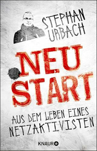 .NEUSTART: Aus dem Leben eines Netzaktivisten