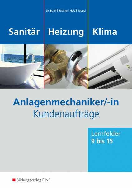 Anlagenmechaniker/-in Sanitär-, Heizungs- und Klimatechnik: Kundenaufträge / Kundenaufträge Lernfelder 9-15: Arbeitsheft