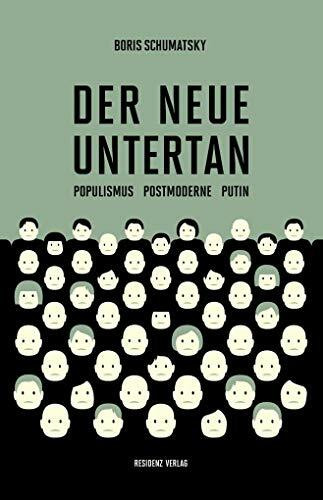 Der neue Untertan: Populismus Postmoderne Putin